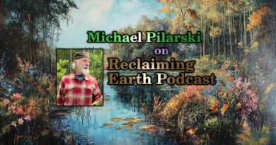 Michael Pilarski on Reclaiming Earth Podcast