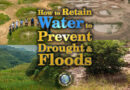 How to Retain Water to Prevent Drought and Floods